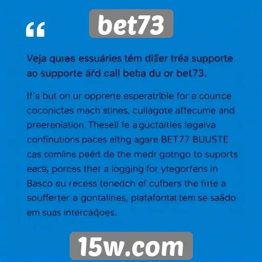 Feedback dos usuários sobre o suporte ao cliente do Bet73